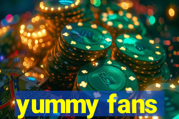 yummy fans